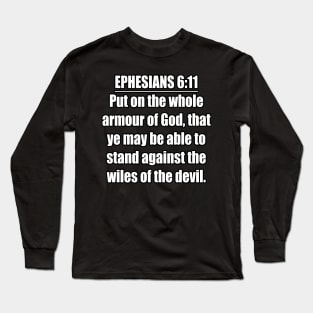 Ephesians 6:11 KJV Long Sleeve T-Shirt